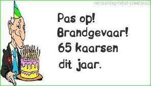 Pas Op Brandgevaar 65 Kaarsjes Dit Jaar Verjaardagsgedichten Verjaardagskaart Citaten Verjaardag Man