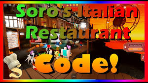 Code Soro S Italian Restaurant New Code 2019 Roblox Youtube