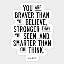 I always get to where i'm going by walking away from where i have been. christopher robin. You Are Braver Than You Believe Smarter Than You Seem And Stronger Than You Think Winnie The Pooh Quote Aufkleber Teepublic De