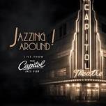 Jazzing Around at The Capitol Jazz Club at Capitol Theatre