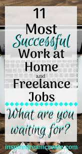 11 Most Successful Work From Home Freelance Jobs Freelancing Jobs Working From Home Work From Home Jobs