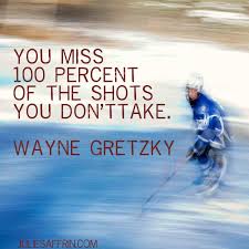  You Miss 100 Percent Of The Shots You Don T Take Wayne Gretzky Wayne Gretzky Quotes To Live By Wayne