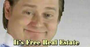 Maybe you would like to learn more about one of these? It S Free Real Estate The 15 Best Memes Based On The Reddit Joke