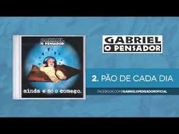 Pao De Cada Dia Gabriel O Pensador Letras Com