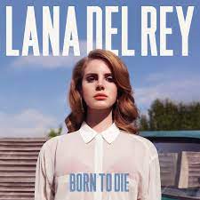 Born To Die Album By Lana Del Rey Spotify