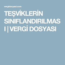 Tesviklerin Siniflandirilmasi Vergi Dosyasi