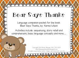 Read, more, turn the page, the end, and again. Bear Says Thanks Speech And Language Activities Thanksgiving Book Companion Language Activities Speech And Language Basic Language Concepts