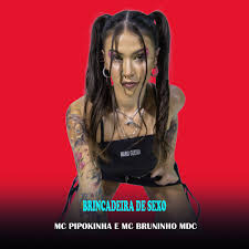 Brincadeira de Sexo - Single - Album by MC Pipokinha & MC Bruninho MDC -  Apple Music