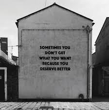 Image Sometimes You Don T Get What You Want Because You Deserve Better R Getmotivated