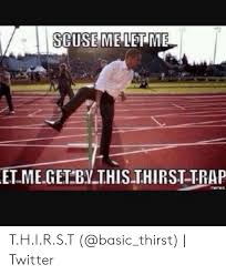 Scuseme Let Me Etmegetbythisihirst Trap Memes Thirst Twitter Meme On Ballmemes Com