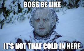 Cold Office Meme Cold Humor Golf Humor Jack Nicholson The Shining
