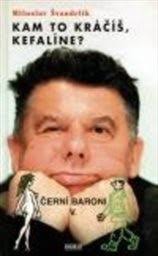 ŠVANDRLÍK, Miloslav : Kam to kráčíš, Kefalíne? aneb Ještě máme, co jsme  chtěli