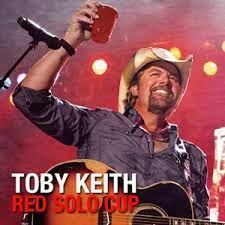 Song Of The Week Red Solo Cup Toby Keith Red Solo Cup Solo Cup Country Music