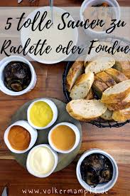 5 Tolle Sossen Rezepte Zum Fondue Oder Raclette Volkermampft Sossen Rezepte Rezepte Lebensmittel Essen
