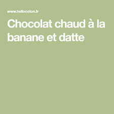 Chocolat Chaud A La Banane Et Datte Banane Dattes Chocolat Chaud