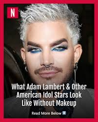 No list of iconic American Idol stars is complete without Adam Lambert. But  what does he look like without makeup?