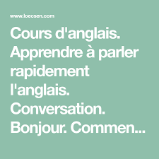 Cours D Anglais Apprendre A Parler Rapidement L Anglais Conversation Bonjour Comment Vas T Apprendre L Anglais Rapidement Cours Anglais Apprendre L Anglais