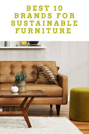 Best 10 Brands For Sustainable Furniture Ecomasteryproject In 2020 Sustainable Furniture Sustainable Decor Sustainable Furniture Design