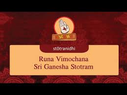 Runa Vimochana Ganesha Stotram à°à°£ à°µ à°® à°à°¨ à°à°£ à°¶ à°¸ à°¤ à°¤ à°° Stotra Nidhi September 12, 2013 at 10:27 am. runa vimochana ganesha stotram à°à°£