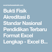 Bukti Fisik Akreditasi 8 Standar Nasional Pendidikan Terbaru Format Excel Lengkap Pendidikan Sekolah