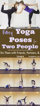Stand next to each other, either holding hands or with your arms around each other's waist. 11 Easy Yoga Poses For Two People Friends Partners And Lovers