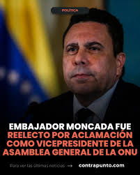 La Asamblea General de las Naciones Unidas reeligió este lunes, por  aclamación, al embajador Samuel Moncada, representante permanente de la  República Bolivariana de Venezuela, como vicepresidente de ese órgano  principal de la