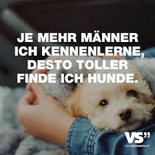 Je Mehr Manner Ich Kennenlerne Desto Toller Finde Ich Hunde Visual Statements Spruche Spruche Zitate Witzige Zitate