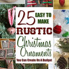 At Home Christmas Ornaments 25 Easy To Make Rustic Christmas Ornaments Holidappy