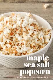 Maple Sea Salt Popcorn Recipe Popcorn Recipes Healthy Popcorn Recipes Sweet Salty Popcorn Recipe