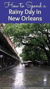 How To Spend A Rainy Day In New Orleans In 2020 New Orleans Vacation Nola Vacation Cool Places To Visit