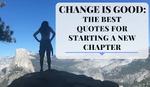If life was a book; Change Is Good The Best Quotes For Starting A New Chapter