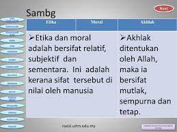 The perbezaan utama antara etika dan akhlak adalah itu etika agak seragam sedangkan moral sangat. Perbezaan Akhlak Dan Moral Lertyi
