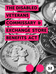 The Disabled Veterans Commissary Exchange Store Benefits Act In 2020 Disabled Veterans Disability Veteran