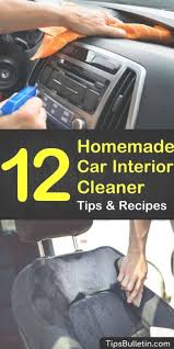 Homemade Car Interior Cleaner Recipes 12 Tips For Cleaning Dashboard Windows And Seats Cleaning Car Interior Diy Car Cleaning Car Interior Cleaners