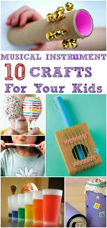 Top 10 Musical Instrument Crafts For Kids Music Crafts Homemade Musical Instruments Instrument Craft