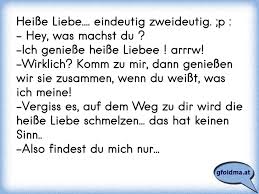 This wallpaper was upload at july 2, 2020 upload by in zitatunspruche. Heisse Liebe Eindeutig Zweideutig P Hey Was Machst Du Ich Geniesse Heisse Liebee Arrrw Wirklich Komm Osterreichische Spruche Und Zitate