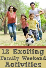 12 Exciting Weekend Activities To Do With Your Family Weekend Activities Family Weekend Activities Family Fun