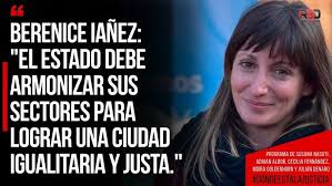 Berenice Iañez: "El Estado debe armonizar sus sectores para lograr una  Ciudad igualitaria y justa."