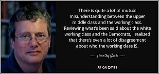 Timothy Noah quote: There is quite a lot of mutual misunderstanding between  the...