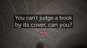 Cao Cao Quote You Can T Judge A Book By Its Cover Can You