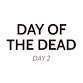 Day of the Dead - Day 2