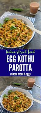 Egg Kothu Parotta The Best Way To Use Up Leftover Parathas Or Rotis Recipe Healthy Breakfast Indian Food Recipes Easy Indian Recipes