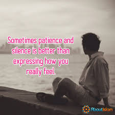Patience And Silence Is Sometimes Better Patience Islam Faith Silence Quotes Silence Is Better Relationship Quotes