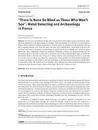 Thomas dankowski frequents this forum and is happy to share his knowledge and experience about metal detecting to answer questions along with many other metal detecting experts who frequent this forum. Pdf There Is None So Blind As Those Who Won T See Metal Detecting And Archaeology In France