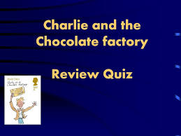Cooking with chocolate is full of challenges, from which type to use to how to melt it. Charlie And The Chocolate Factory Review Quiz Ppt Download