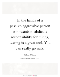 In The Hands Of A Passive Aggressive Person Who Wants To Picture Quotes