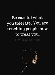 Be Careful What You Tolerate You Are Teaching People How To Treat You Quotes Quotes Be Yourself Quotes Words Quotes Life Quotes