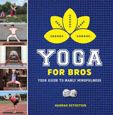 Maybe you would like to learn more about one of these? Yoga For Bros Your Guide To Manly Mindfulness Rothstein Hannah Amazon De Bucher