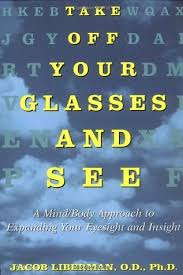Take Off Your Glasses And See A Mind Body Approach To