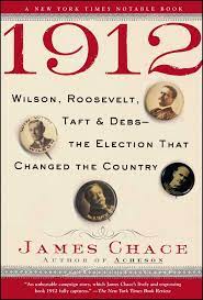 The 1912 election was the first to include all 48 of the current contiguous united states. 1912 Wilson Roosevelt Taft And Debs The Election That Changed The Country Amazon De Chace James Fremdsprachige Bucher